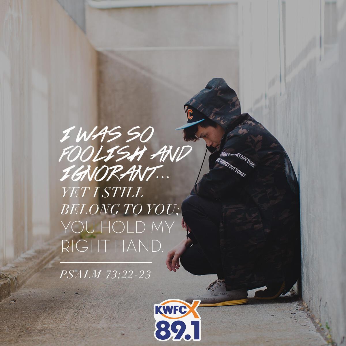 Psalm 73:22-23 - Verse of the Day